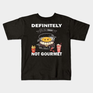 Definitely not gourmet Funny T shirt good humor and best gift Kids T-Shirt